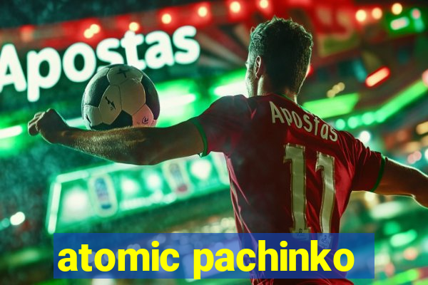 atomic pachinko